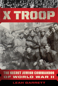 X Troop: The Secret Jewish Commandos of World War II di Leah Garrett edito da HOUGHTON MIFFLIN