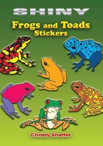 Shiny Frogs and Toads Stickers di Christy Shaffer edito da DOVER PUBN INC