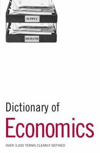 Dictionary of Economics di Bloomsbury Publishing edito da Bloomsbury Publishing PLC