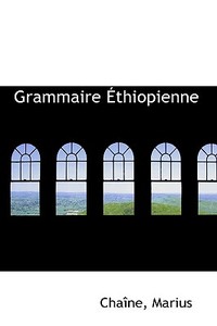 Grammaire Thiopienne di Chane Marius, Cha Ne Marius edito da Bibliolife