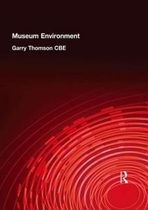 Museum Environment 2ed di THOMSON CBE edito da Taylor & Francis