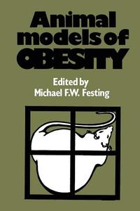 Animal Models of Obesity di Michael F. W. Festing edito da Palgrave Macmillan