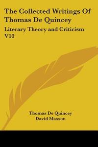 The Collected Writings Of Thomas De Quincey di Thomas De Quincey edito da Kessinger Publishing Co
