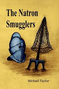 The Natron Smugglers di Michael Taylor edito da Lulu.com