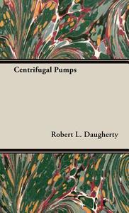 Centrifugal Pumps di Robert L. Daugherty edito da Das Press