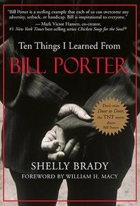 Ten Things I Learned From Bill Porter di Shelly Brady edito da New World Library