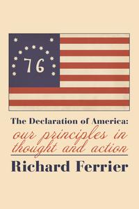 The The Declaration Of America - Our Principles In Thought And Action di Richard Ferrier edito da St Augustine's Press