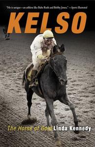 Kelso: The Horse of Gold di Linda Kennedy edito da WESTHOLME PUB