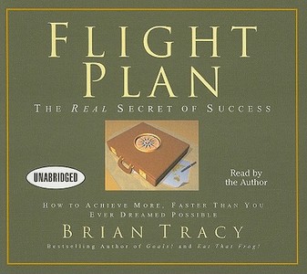 Flight Plan: The Real Secret of Success di Brian Tracy edito da Gildan Media Corporation