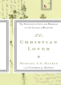 The Christian Lover di Michael A. G. Haykin edito da REFORMATION TRUST PUB