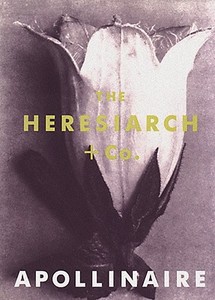 Heresiarch And Co di Guillaume Apollinaire edito da Exact Change