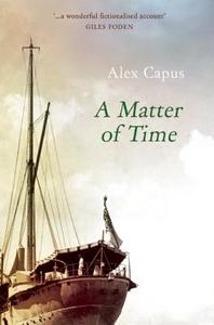 A Matter of Time di Alex Capus edito da Haus Publishing