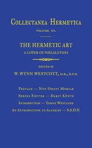 Hermetic Art: Collectanea Hermetica Volume 3 di A. Lover of Philalethes edito da GOLDEN DAWN RES TRUST