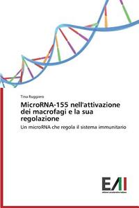 MicroRNA-155 nell'attivazione dei macrofagi e la sua regolazione di Tina Ruggiero edito da Edizioni Accademiche Italiane