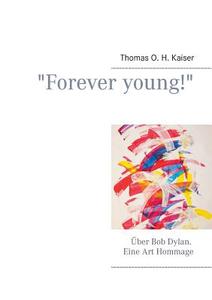 Forever Young! di Thomas O H Kaiser edito da Books On Demand
