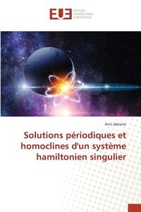 Solutions périodiques et homoclines d'un système hamiltonien singulier di Anis Jabrane edito da Éditions universitaires européennes
