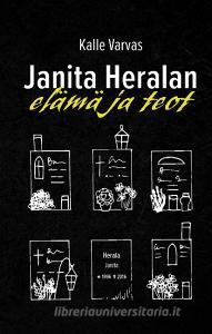 Janita Heralan Elämä Ja Teot di Kalle Varvas edito da Books on Demand