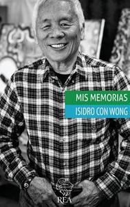 Mis Memorias di Isidro Con Wong edito da Rea Ediciones