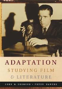 Adaptation: Studying Film And Literature di John Desmond, Peter Hawkes edito da Mcgraw-hill Education - Europe