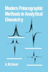 Modern Polarographic Methods In Analytical Chemistry di A. M. Bond edito da Taylor & Francis Ltd