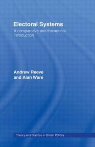Electoral Systems di Andrew Reeve, Alan Ware edito da Taylor & Francis Ltd