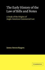 The Early History of the Law of Bills and Notes di James Steven Rogers edito da Cambridge University Press