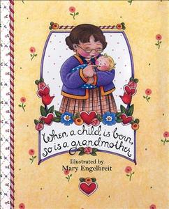 When a Child Is Born, So Is a Grandmother di Mary Engelbreit edito da ANDREWS & MCMEEL