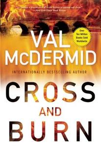 Cross and Burn di Val McDermid edito da ATLANTIC MONTHLY PR