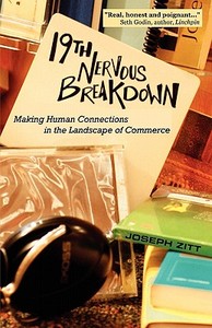 19th Nervous Breakdown: Making Human Connections in the Landscape of Commerce di Joseph Zitt edito da Black Angel Press