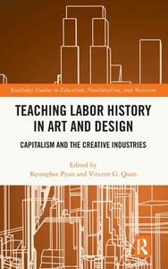 Teaching Labor History In Art And Design edito da Taylor & Francis Ltd