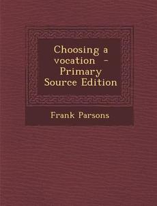 Choosing a Vocation di Frank Parsons edito da Nabu Press