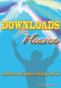 Downloads From Heaven (hardcover) di Jay W. West edito da Lulu.com