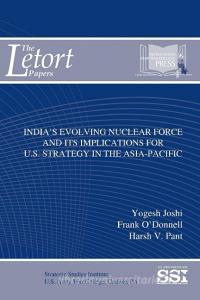 India's Evolving Nuclear Force And Its Implications For U.S. Strategy In The Asia-Pacific di Strategic Studies Institute (Ssi), Yogesh Joshi, Frank O'Donnell edito da Lulu.com