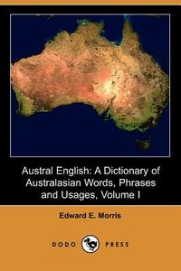 Austral English di Edward E Morris edito da Dodo Press