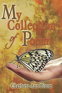 My Collection Of Poems di Charlotte Bisom, Ann edito da Publishamerica