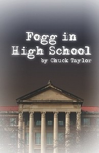 Fogg In High School di Chuck Taylor edito da America Star Books