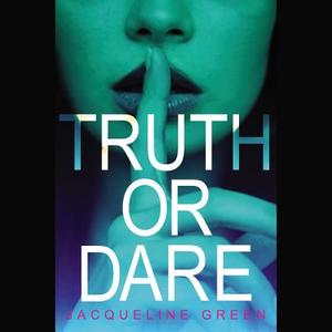 Truth or Dare di Jacqueline Greene edito da Hachette Audio
