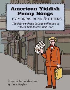 American Yiddish Penny Songs: By Morris Rund and Others di Jane Peppler edito da Createspace