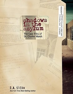 Shadows in the Asylum: The Case Files of Dr. Charles Marsh di D. A. Stern edito da CLERISY PR