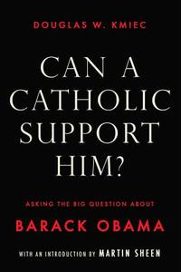 Can a Catholic Support Him?: Asking the Big Question about Barack Obama di Douglas W. Kmiec edito da Overlook Press