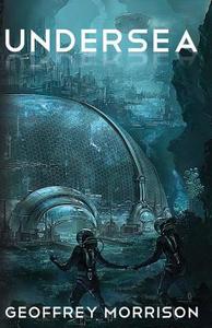 Undersea di Geoffrey Morrison edito da Booktrope Editions