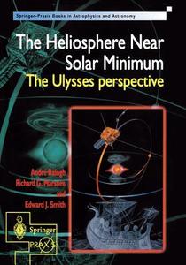 The Heliosphere Near Solar Minimum di Andre Balogh, Richard G. Marsden, Edward J. Smith edito da Springer London