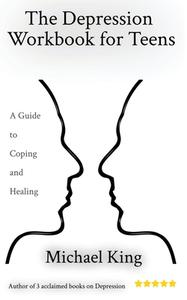 The Depression Workbook for Teens di Michael King edito da Mental Health Publishing