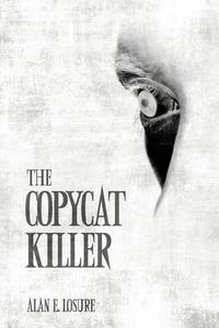 The Copycat Killer di Alan E. Losure edito da Yorkshire Publishing