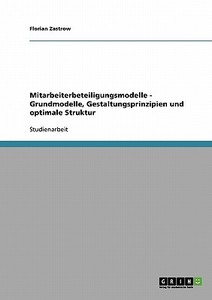 Mitarbeiterbeteiligungsmodelle - Grundmodelle, Gestaltungsprinzipien und optimale Struktur di Florian Zastrow edito da GRIN Publishing
