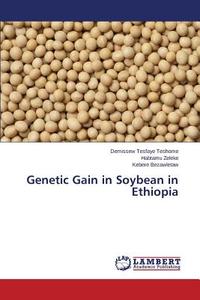 Genetic Gain in Soybean in Ethiopia di Demissew Tesfaye Teshome, Habtamu Zeleke, Kebere Bezawletaw edito da LAP Lambert Academic Publishing