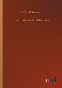 Nachtstücke Erzählungen di E. T. A. Hoffmann edito da Outlook Verlag