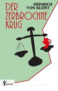 Der zerbrochne Krug di Heinrich von Kleist edito da fabula Verlag Hamburg
