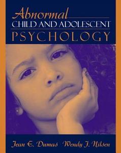 Abnormal Child and Adolescent Psychology di Jean E. Dumas, Michael L. Raulin, Wendy J. Nilsen edito da Pearson