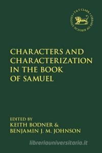 Characters And Characterization In The Book Of Samuel edito da Bloomsbury Publishing PLC